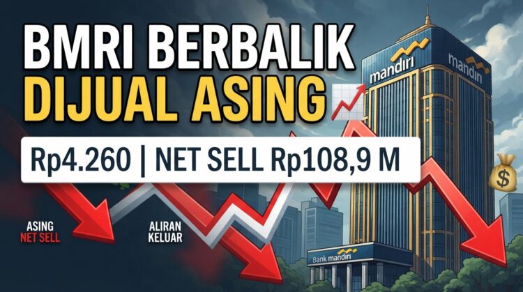 Bedah Saham BMRI 18 September 2026: Asing Berbalik Jual, Fundamental Bank Mandiri Masih Solid